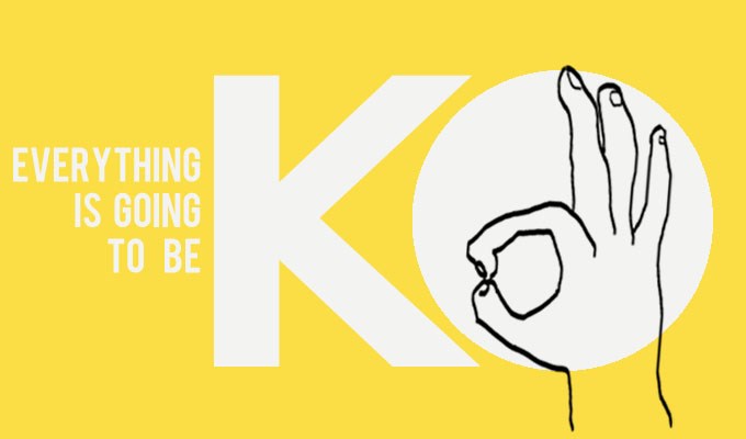 Everything's Going To Be KO