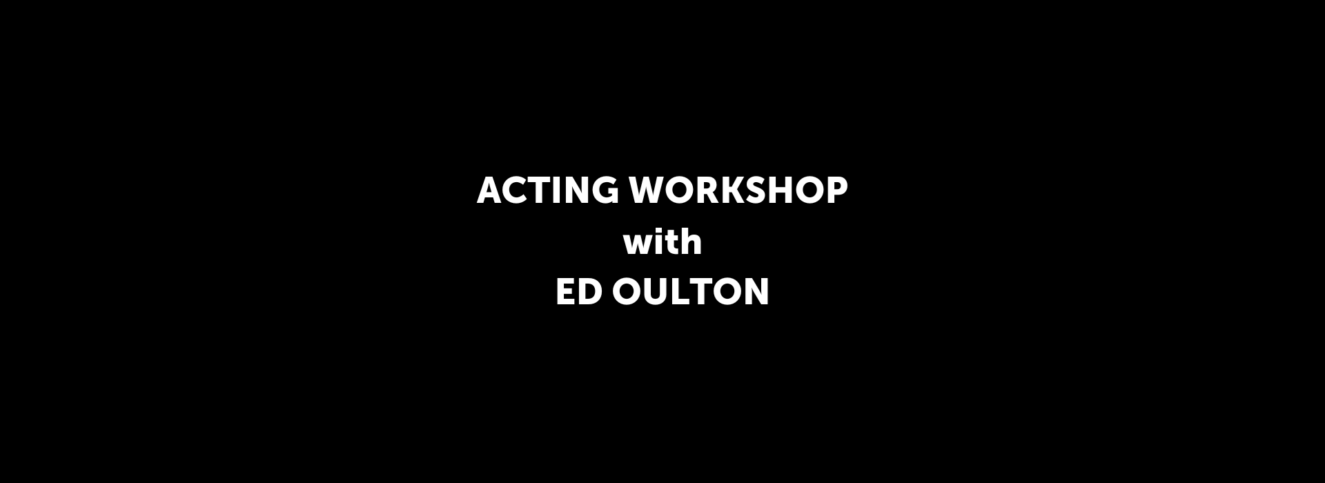 Acting Workshop with Ed Oulton