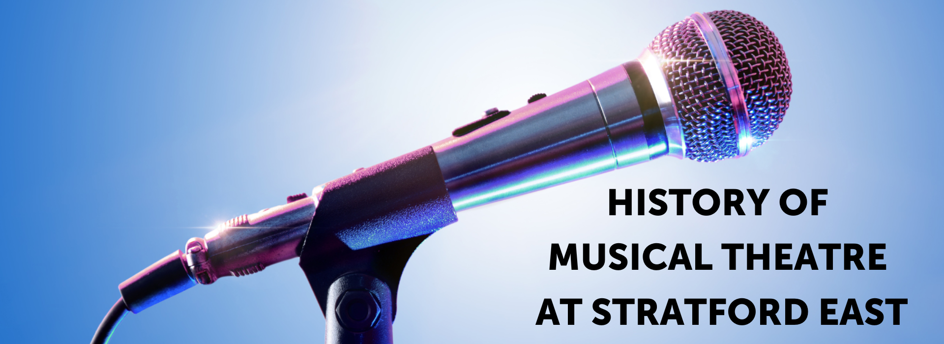 History of Musical Theatre at Stratford East   