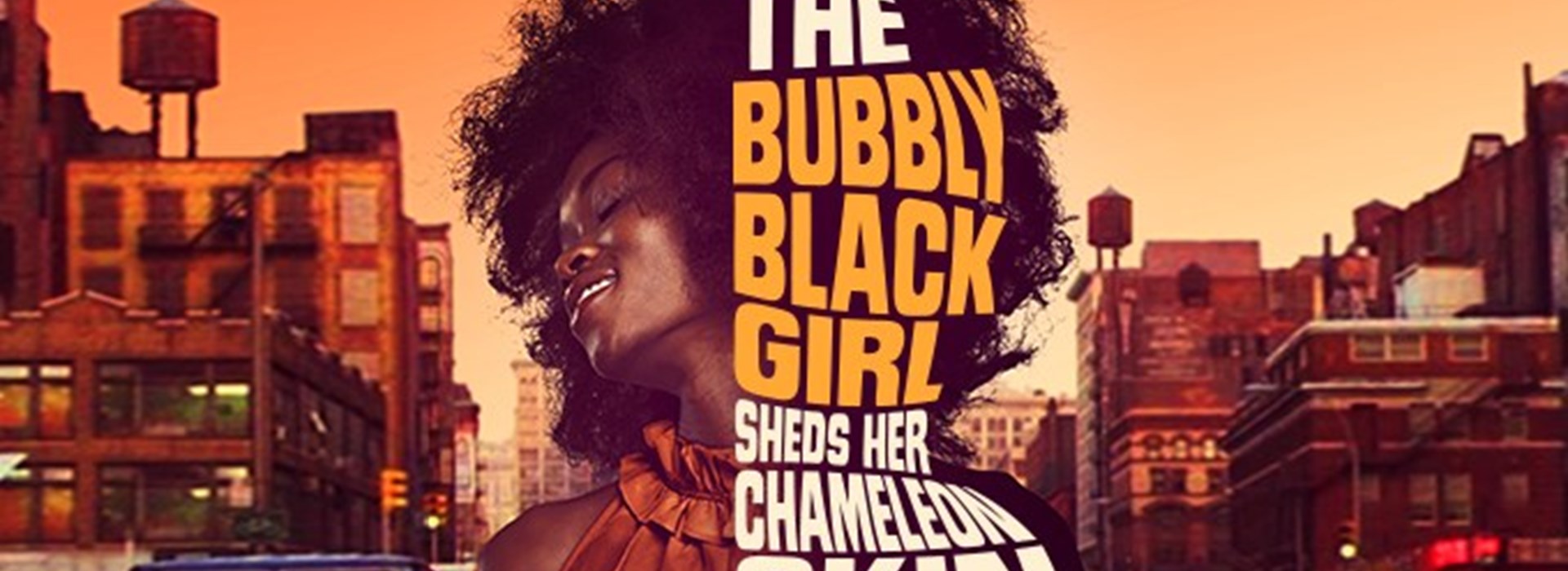 The Bubbly Black Girl Sheds Her Chameleon Skin